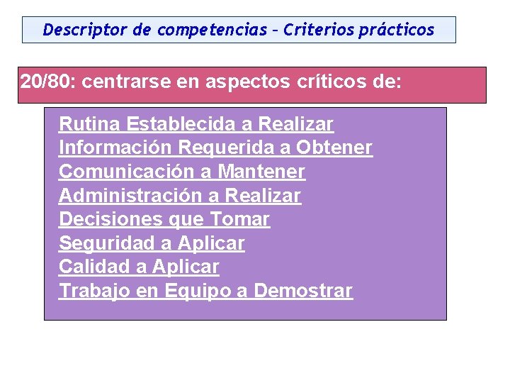 Descriptor de competencias – Criterios prácticos 20/80: centrarse en aspectos críticos de: Rutina Establecida