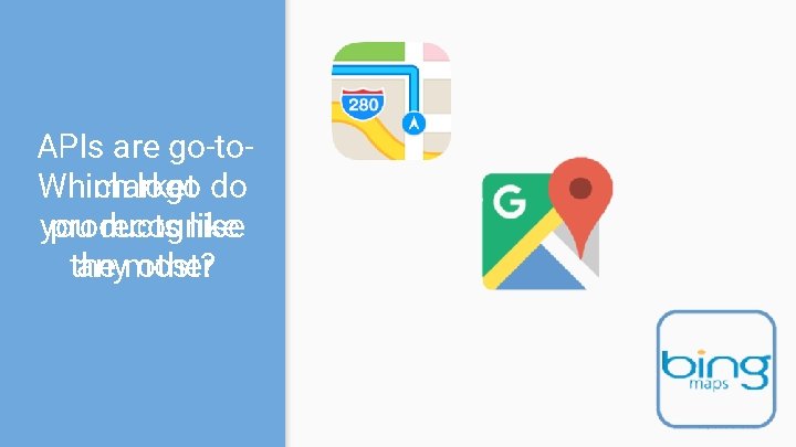 APIs are go-to. Which market logo do you products recognise like the anymost? other