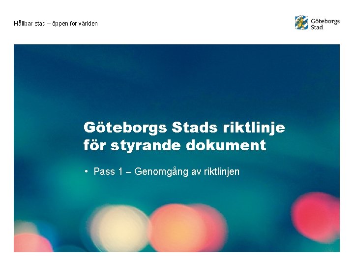 Hållbar stad – öppen för världen Göteborgs Stads riktlinje för styrande dokument • Pass