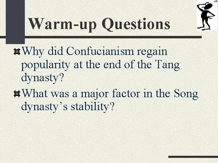Warm-up Questions Why did Confucianism regain popularity at the end of the Tang dynasty?