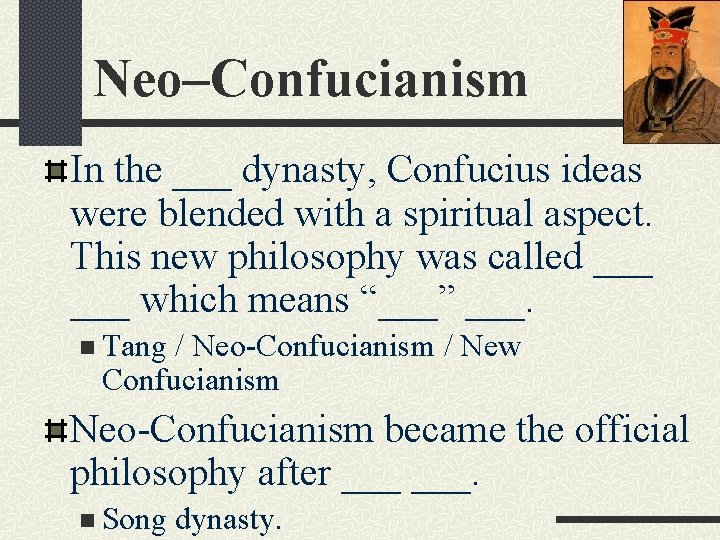 Neo–Confucianism In the ___ dynasty, Confucius ideas were blended with a spiritual aspect. This