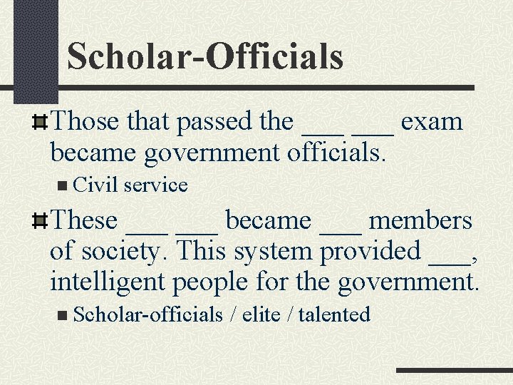 Scholar-Officials Those that passed the ___ exam became government officials. n Civil service These