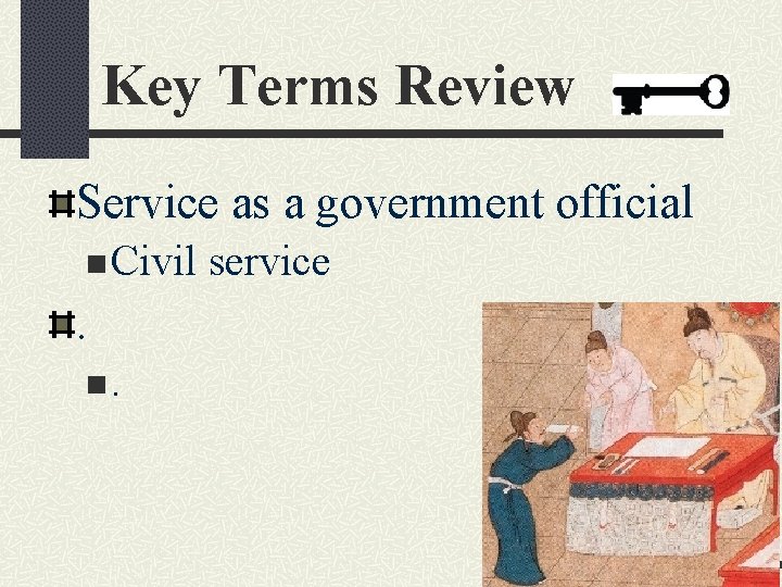 Key Terms Review Service as a government official n Civil . n. service 