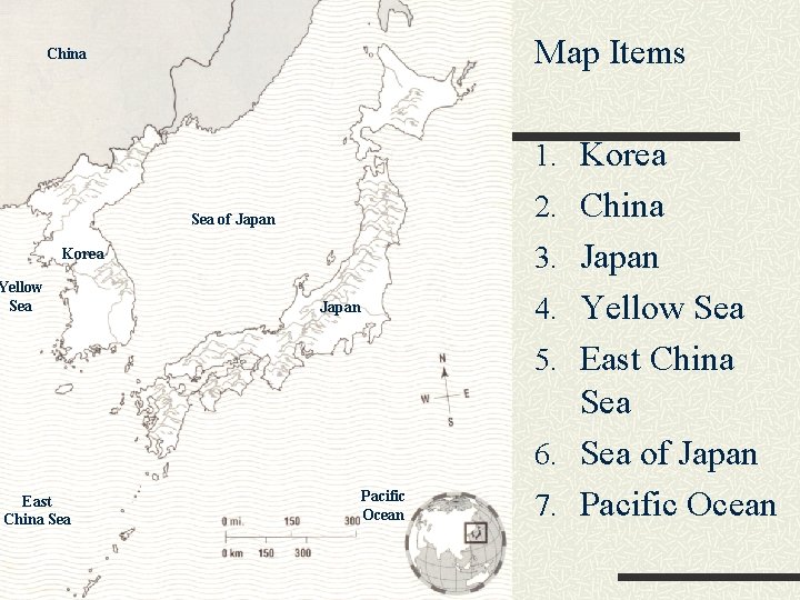 Map Items China 1. Korea 2. China Sea of Japan 3. Japan Korea Yellow