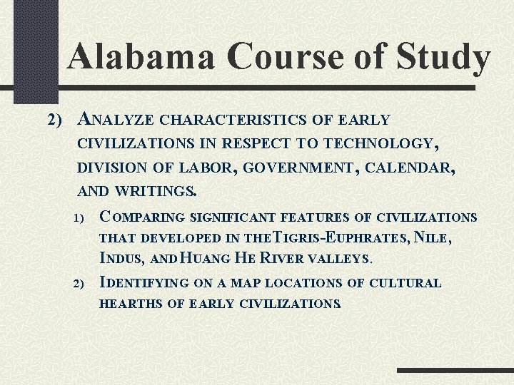 Alabama Course of Study 2) ANALYZE CHARACTERISTICS OF EARLY CIVILIZATIONS IN RESPECT TO TECHNOLOGY,