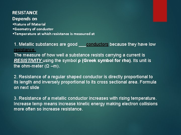 RESISTANCE Depends on • Nature of Material • Geometry of conductor • Temperature at