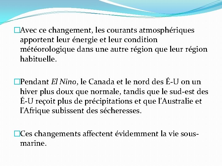 �Avec ce changement, les courants atmosphériques apportent leur énergie et leur condition météorologique dans