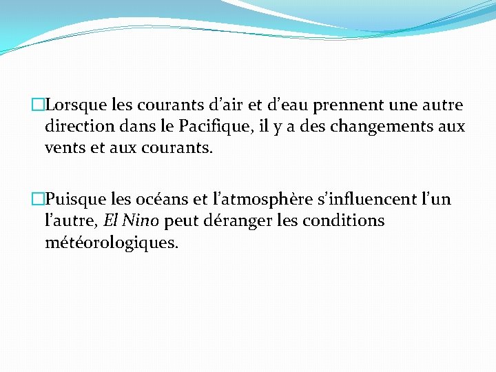 �Lorsque les courants d’air et d’eau prennent une autre direction dans le Pacifique, il