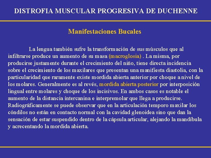 DISTROFIA MUSCULAR PROGRESIVA DE DUCHENNE Manifestaciones Bucales La lengua también sufre la transformación de