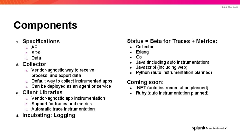 © 2020 SPLUNK INC. Components 1. Specifications a. b. c. 2. Collector a. b.