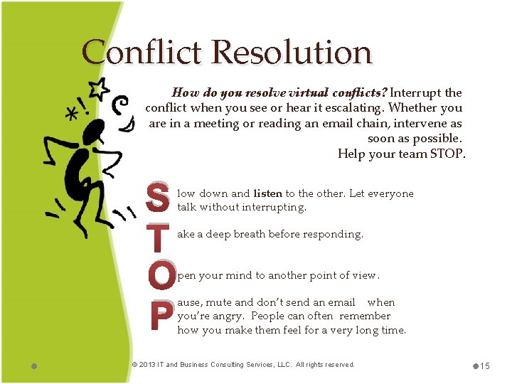 Conflict Resolution How do you resolve virtual conflicts? Interrupt the conflict when you see