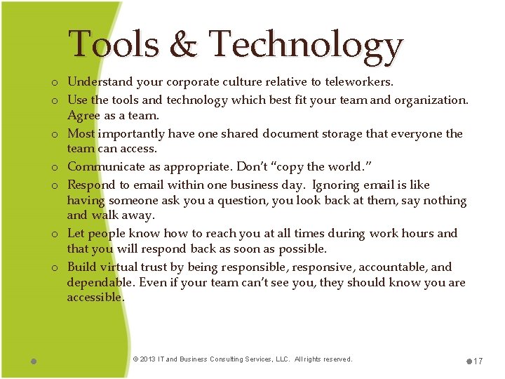 Tools & Technology o Understand your corporate culture relative to teleworkers. o Use the
