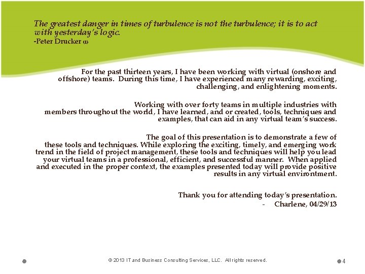 The greatest danger in times of turbulence is not the turbulence; it is to