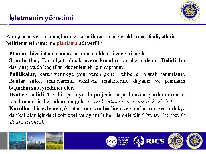 İşletmenin yönetimi Amaçların ve bu amaçların elde edilmesi için gerekli olan faaliyetlerin belirlenmesi sürecine