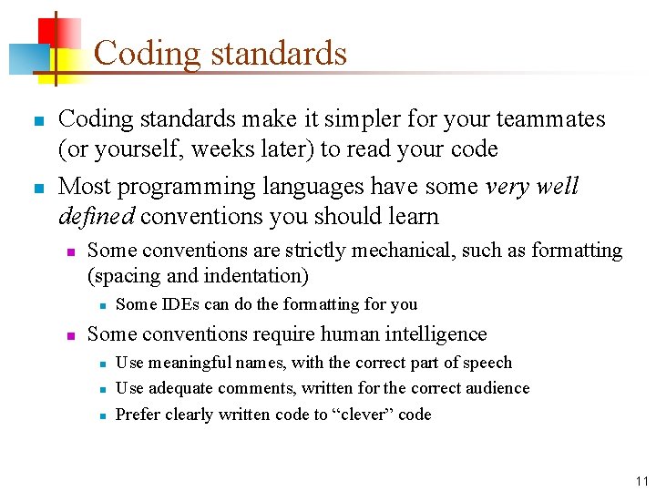 Coding standards n n Coding standards make it simpler for your teammates (or yourself,