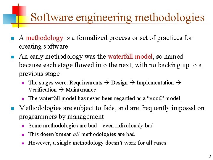 Software engineering methodologies n n A methodology is a formalized process or set of