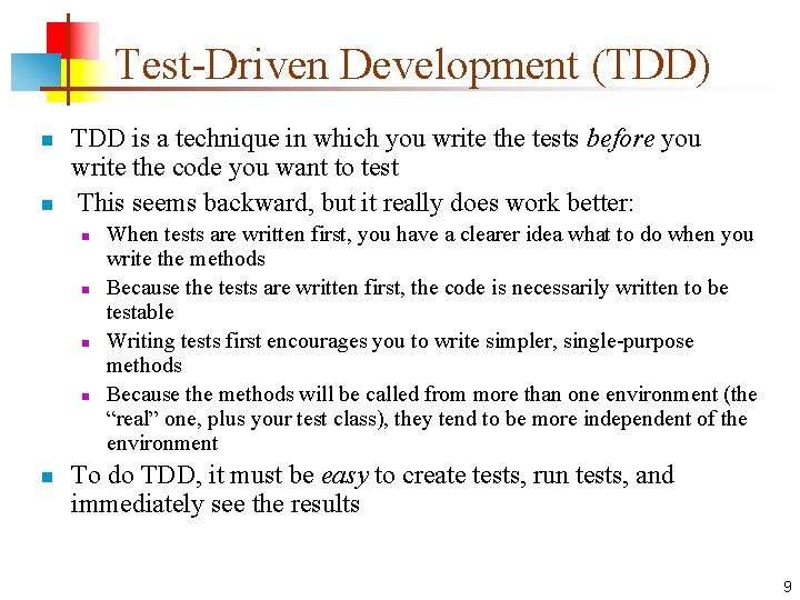 Test-Driven Development (TDD) n n TDD is a technique in which you write the