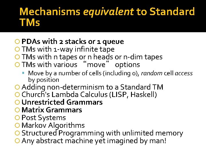Mechanisms equivalent to Standard TMs PDAs with 2 stacks or 1 queue TMs with