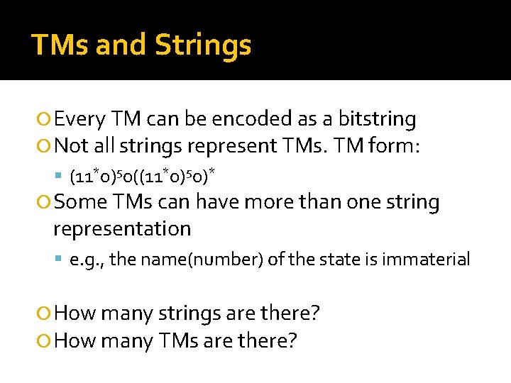 TMs and Strings Every TM can be encoded as a bitstring Not all strings