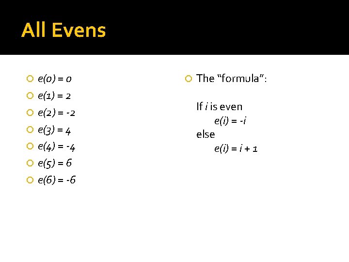 All Evens e(0) = 0 e(1) = 2 e(2) = -2 e(3) = 4