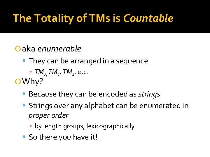 The Totality of TMs is Countable aka enumerable They can be arranged in a