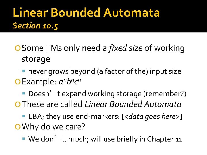 Linear Bounded Automata Section 10. 5 Some TMs only need a fixed size of