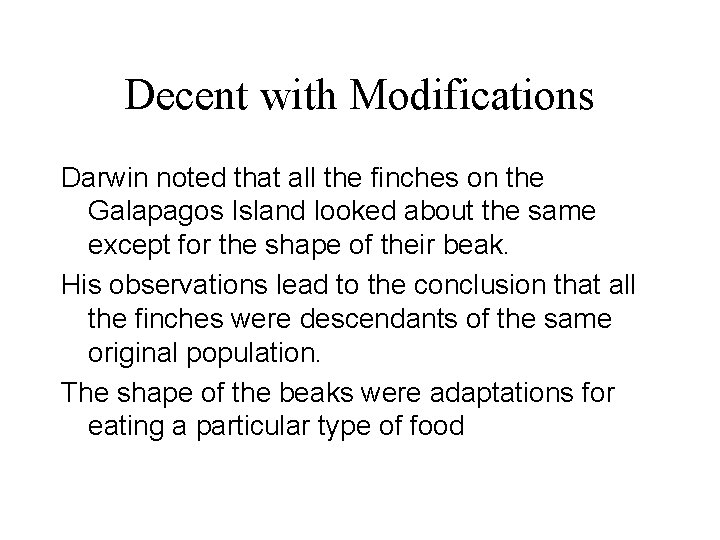 Decent with Modifications Darwin noted that all the finches on the Galapagos Island looked