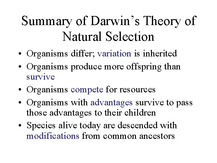 Summary of Darwin’s Theory of Natural Selection • Organisms differ; variation is inherited •