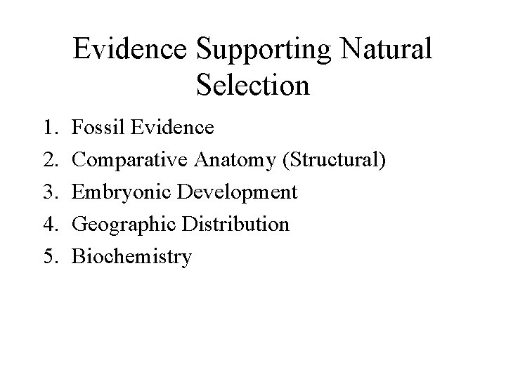 Evidence Supporting Natural Selection 1. 2. 3. 4. 5. Fossil Evidence Comparative Anatomy (Structural)