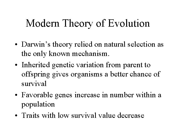 Modern Theory of Evolution • Darwin’s theory relied on natural selection as the only