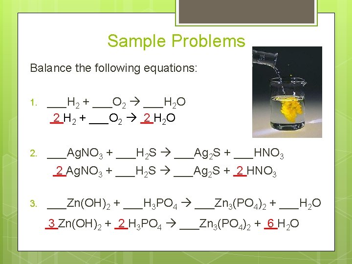 Sample Problems Balance the following equations: 1. ___H 2 + ___O 2 ___H 2