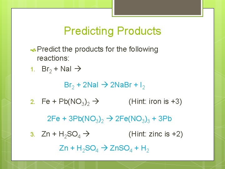 Predicting Products Predict the products for the following reactions: 1. Br 2 + Na.