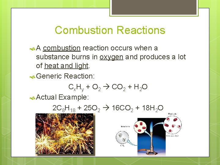 Combustion Reactions A combustion reaction occurs when a substance burns in oxygen and produces