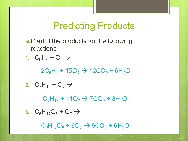 Predicting Products Predict the products for the following reactions: 1. C 6 H 6