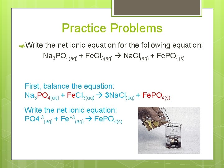 Practice Problems Write the net ionic equation for the following equation: Na 3 PO