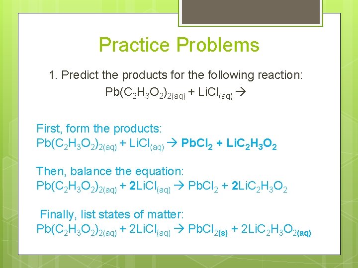 Practice Problems 1. Predict the products for the following reaction: Pb(C 2 H 3