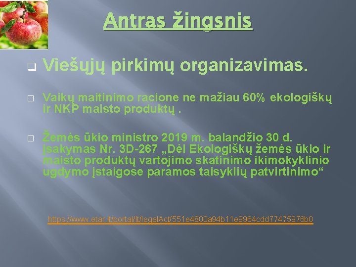 Antras žingsnis q Viešųjų pirkimų organizavimas. � Vaikų maitinimo racione ne mažiau 60% ekologiškų