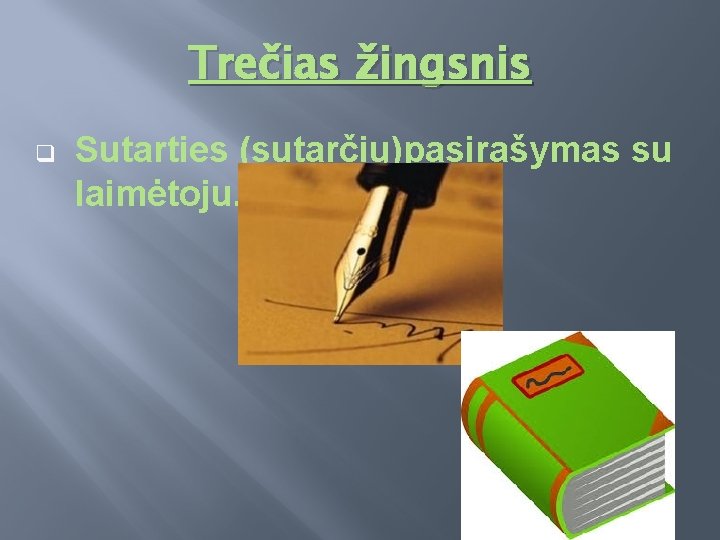 Trečias žingsnis q Sutarties (sutarčių)pasirašymas su laimėtoju. 