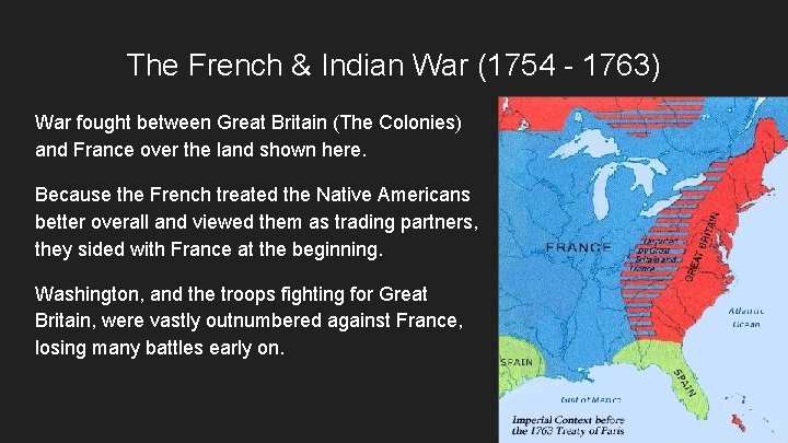 The French & Indian War (1754 - 1763) War fought between Great Britain (The