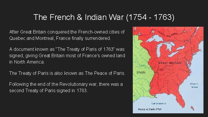 The French & Indian War (1754 - 1763) After Great Britain conquered the French-owned