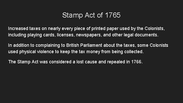 Stamp Act of 1765 Increased taxes on nearly every piece of printed paper used