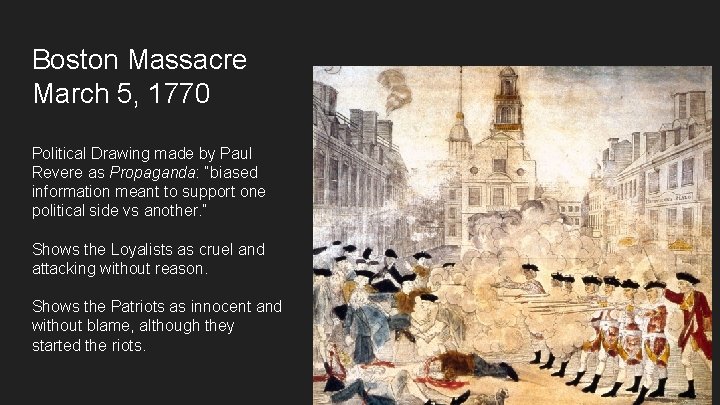 Boston Massacre March 5, 1770 Political Drawing made by Paul Revere as Propaganda: “biased