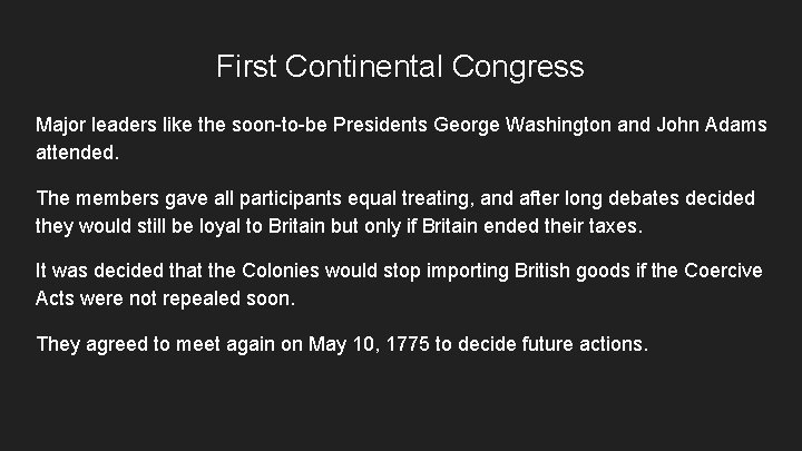 First Continental Congress Major leaders like the soon-to-be Presidents George Washington and John Adams