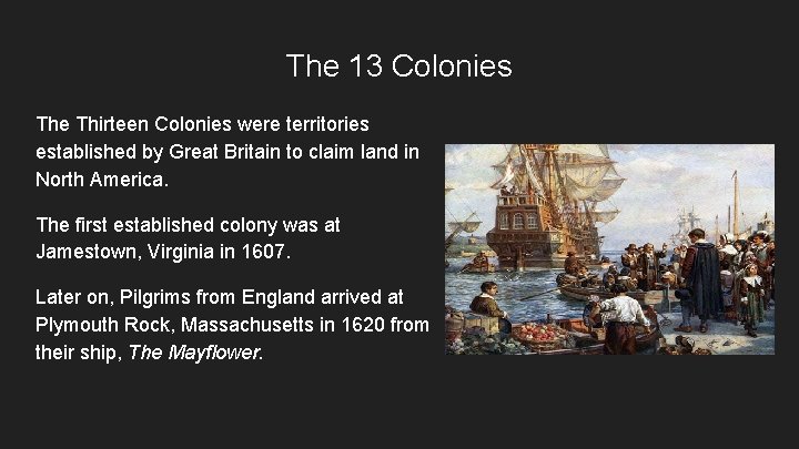 The 13 Colonies The Thirteen Colonies were territories established by Great Britain to claim