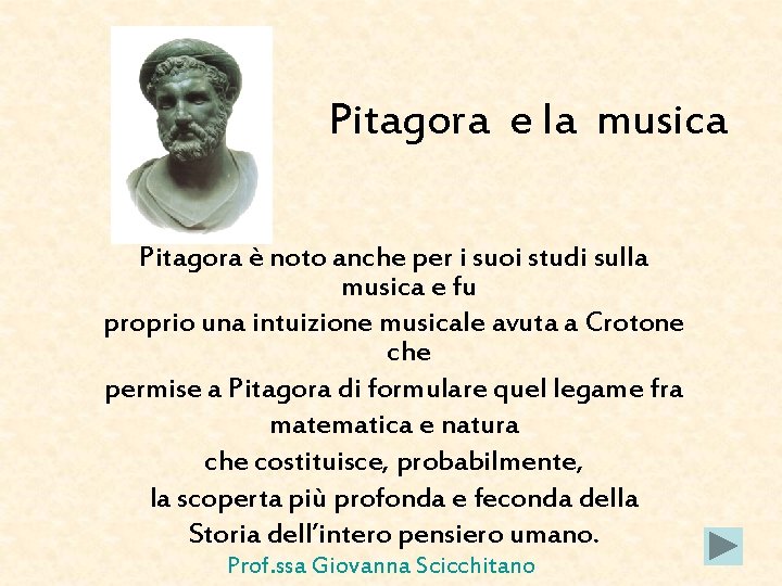 Pitagora e la musica Pitagora è noto anche per i suoi studi sulla musica Pitagora e la musica Pitagora è noto anche per i suoi studi sulla musica