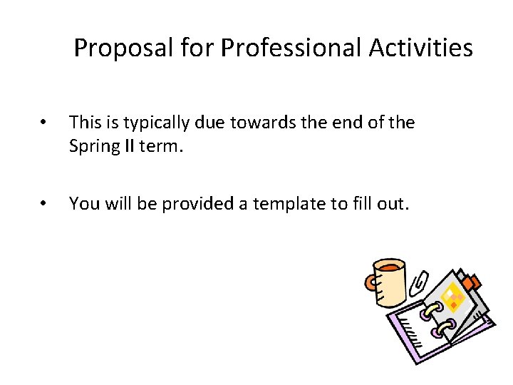 Proposal for Professional Activities • This is typically due towards the end of the