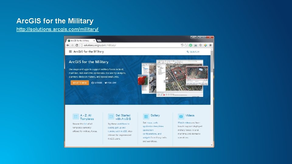 Arc. GIS for the Military http: //solutions. arcgis. com/military/ 