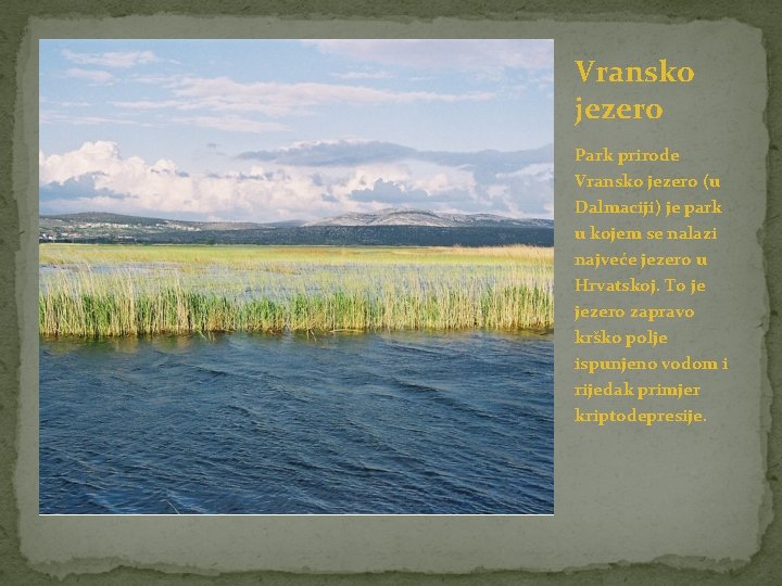 Vransko jezero Park prirode Vransko jezero (u Dalmaciji) je park u kojem se nalazi