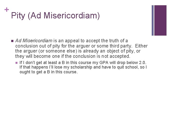 + Pity (Ad Misericordiam) n Ad Misericordiam is an appeal to accept the truth