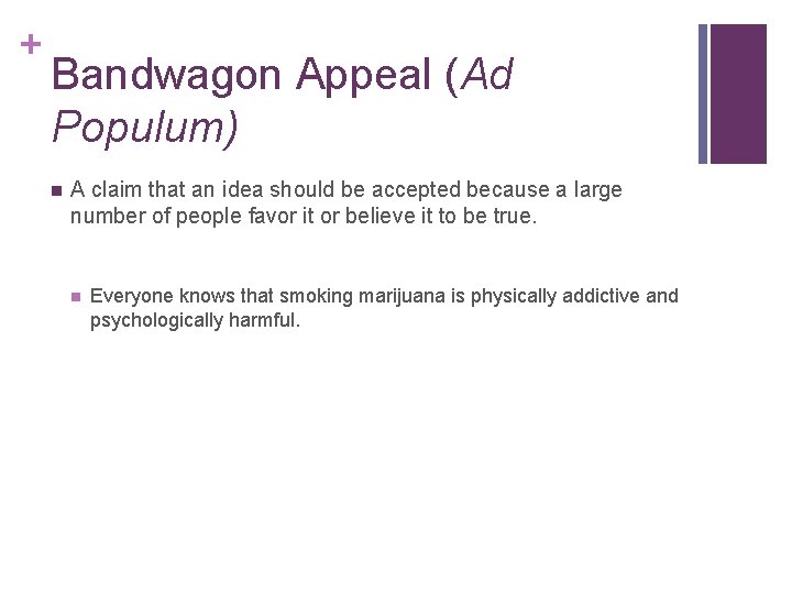 + Bandwagon Appeal (Ad Populum) n A claim that an idea should be accepted